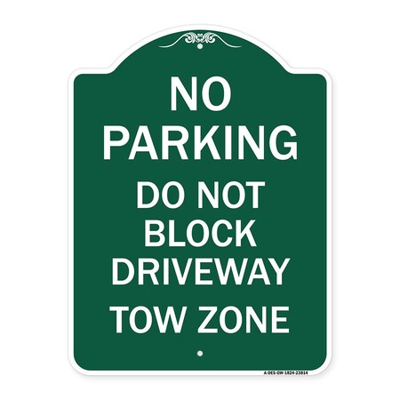 Signmission No Parking-Do Not Block Driveway Tow Zone, Green & White Aluminum Sign, 18" x 24", GW-1824-23814 A-DES-GW-1824-23814